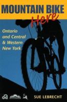Mountain Bike Here: Ontario and Central and Western New York 155046292X Book Cover