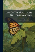 List Of The Noctuidae Of North America 1271047780 Book Cover