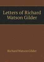 Letters of Richard Watson Gilder 1240195575 Book Cover