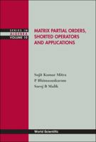 Matrix Partial Orders, Shorted Operators and Applications 9812838449 Book Cover