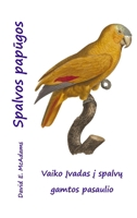 Spalvos papūgos: Vaiko Įvadas į spalvų gamtos pasaulio 163270319X Book Cover