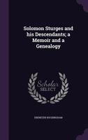 Solomon Sturges and his Descendants; a Memoir and a Genealogy 9354417515 Book Cover