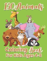 130 Animals Coloring Book For Kids Ages 4-8: Funny Animals. Easy Coloring Pages For Preschool and Kindergarten. B099ZPJMC6 Book Cover