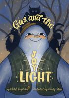 Gus and the Joylight: The Power of Joylight: A Children’s Book About the Strength of Joy 1735778303 Book Cover