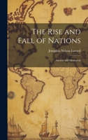 The Rise and Fall of Nations: Ancient and Mediaeval 1021224677 Book Cover