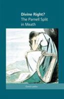 Divine Right?: The Parnell Split in Meath 185918426X Book Cover