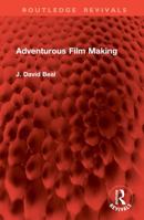 Adventurous Film Making 1032938994 Book Cover