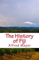 The History of Fiji 1523496215 Book Cover