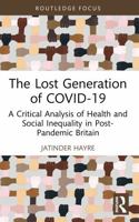 The Lost Generation of Covid-19: A Critical Analysis of Health and Social Inequality in Post-Pandemic Britain 1041062877 Book Cover