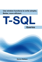 Use Window Functions To Write Simpler, Better, More Efficient T-SQL Queries B0B9G4QVFQ Book Cover