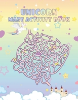 Unicorn Maze Activity Book: Unicorn Mazes Activity Book for Kids, Workbook for Games, Maze Learning Activity Book for Kids, Cute Fun Gift for Kids B08XXZYDB4 Book Cover