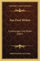 Aus Zwei Welten: Erzahlungen Und Bilder (1887) 1160309787 Book Cover