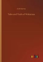 Tales and Trails of Wakarusa 1016666624 Book Cover