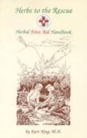 Herbs to the Rescue - Herbal First Aid Handbook 1879436191 Book Cover