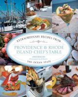 Providence & Rhode Island Chef's Table: Extraordinary Recipes from the Ocean State 0762796626 Book Cover