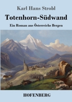 Totenhorn-Südwand: Ein Roman aus Österreichs Bergen (German Edition) B0CHL7DBTX Book Cover