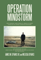 Operation Mindstorm: Staff Sergeant James Sparks Jr. Memoir of Desert Storm and His Journey Operation Mindstorm. 1665520507 Book Cover