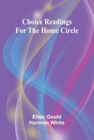 Choice Readings for the Home Circle 9367241399 Book Cover