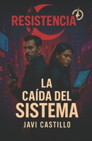 La caída del sistema: Cuando el código se convirtió en sentencia. Una novela para amantes del cyberpunk, las distopías tecnológicas y las rebeliones ... (El portador del núcleo) (Spanish Edition) B0FD3NGYKZ Book Cover
