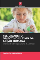 Felicidade: O Objectivo Último Da Acção Humana (Portuguese Edition) 6208051282 Book Cover