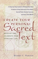 Create Your Personal Sacred Text: Develop and Celebrate Your Spiritual Life 0767903684 Book Cover