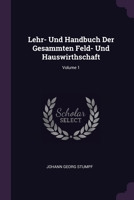 Lehr- Und Handbuch Der Gesammten Feld- Und Hauswirthschaft; Volume 1 137839996X Book Cover