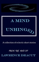 A Mind Unhinged 1915086159 Book Cover