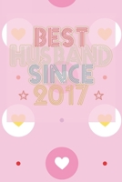 Best Husband Since 2017: 3th Wedding Anniversary Gift - 3 year Wedding Anniversary Gift for Husband Couple who Married in 2017 B084DG2WKJ Book Cover