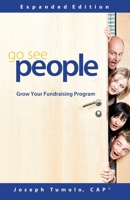 Go See People: Grow your fundraising program 1942489323 Book Cover