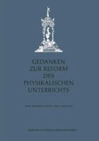 Gedanken Zur Reform Des Physikalischen Unterrichts: Erste Gottinger Tagung 6. 8. Januar 1955 3663005607 Book Cover