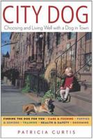 City Dog: Choosing and Living Well With a Dog in Town 0553265059 Book Cover