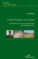 L'aide française en Afrique: Les mutations via les contrats de désendettement et de développpement (C2D) (Harmattan Cameroun) (French Edition) 2343102899 Book Cover