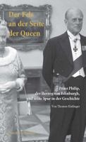 Der Fels an Der Seite Der Queen: Prinz Philip, Der Herzog Von Edinburgh, Und Seine Spur in Der Geschichte 3428158989 Book Cover