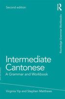 Intermediate Cantonese: A Grammar and Workbook (Grammar Workbooks) 0415815614 Book Cover