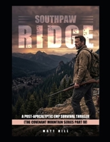 Southpaw Ridge: A Post-Apocalyptic EMP Survival Thriller (The Covenant Mountain Series Part IV) B0GYYPQ554 Book Cover