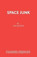 Space Junk (Acting Edition) 0573051216 Book Cover