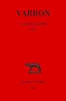Varron, La Langue Latine. Tome VI: Livre X Edited by Guillaume Bonnet, Translated with Commentary by Guillaume Bonnet 2251015019 Book Cover