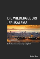 Die Wiedergeburt Jerusalems: ... und andere Bibeltexte in neuem Licht 1705426255 Book Cover