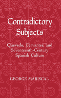 Contradictory Subjects: Quevedo, Cervantes, and Seventeenth Century Spanish Culture 0801426049 Book Cover