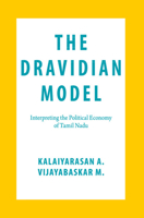 The Dravidian Model: Interpreting the Political Economy of Tamil Nadu 1009413260 Book Cover