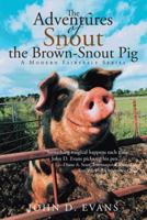 The Adventures of Snout the Brown-Snout Pig: A Modern Fairytale Series 1475999933 Book Cover