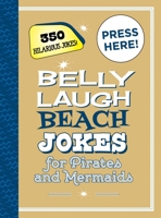 Belly Laugh Beach Jokes for Pirates and Mermaids: 350 Hilarious Jokes! 1510758631 Book Cover