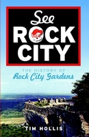 See Rock City: The History of Rock City Gardens 1596295775 Book Cover
