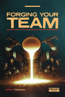 Forging Your Team: Demystifying Team Development for First Responders 1593706057 Book Cover