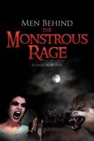 Men Behind the Monstrous Rage 1467000752 Book Cover