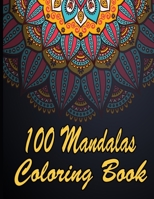 100 Mandalas Coloring Book: An Adult Coloring Book Featuring 100 of the World’s Most Beautiful Mandalas for Stress Relief and Relaxation. Vol 28 B08WJR1ZK6 Book Cover