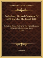 Preliminary General Catalogue of 6188 Stars for the Epoch 1900 1018897194 Book Cover