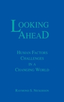 Looking Ahead: Human Factors Challenges in A Changing World 0805811508 Book Cover
