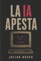La IA Apesta: Inteligencia No Encontrada (Todo Apesta) (Spanish Edition) B0H49PFQZS Book Cover