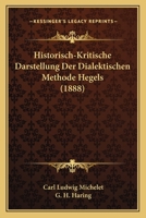 Historisch-Kritische Darstellung Der Dialektischen Methode Hegels 1160121877 Book Cover